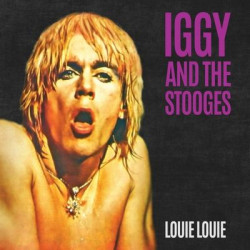 Виниловая пластинка Iggy And The Stooges - Louie Louie