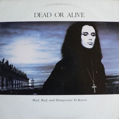 Виниловая пластинка Dead Or Alive - Mad, Bad and Dangerous To Know (140g vinyl) (LP)