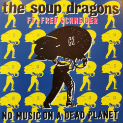 Виниловая пластинка The Soup Dragons - No Music On A Dead Planet