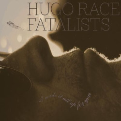 Виниловая пластинка Hugo Race Fatalists - I Made It All Up For You