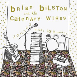 Виниловая пластинка Brian Bilston And The Catenary Wires - Sounds Made By Humans