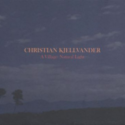 Виниловая пластинка Kjellvander Christian - A Village Natural Light