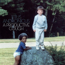 Виниловая пластинка Titus Andronicus - A Productive Cough