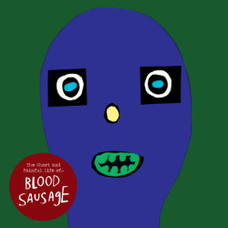 Виниловая пластинка Blood Sausage - The Short And Painful Life Of
