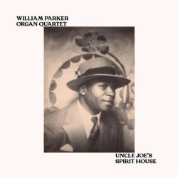 Виниловая пластинка William Parker Organ Quartet - Uncle Joe's Spirit House