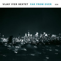 Виниловая пластинка Vijay Iyer Sextet - Far From Over