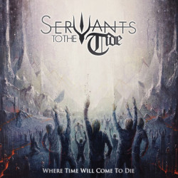Виниловая пластинка Servants To The Tide - Where Time Will Come To Die