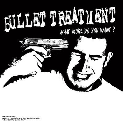 Виниловая пластинка Bullet Treatment - What More Do You Want?